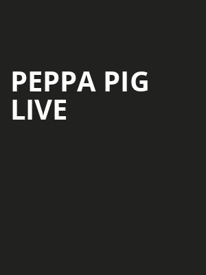 Peppa Pig Live, Burton Cummings Theatre, Winnipeg