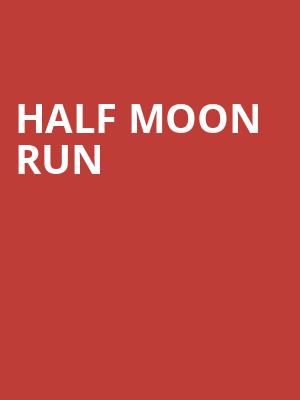 Half Moon Run, Burton Cummings Theatre, Winnipeg