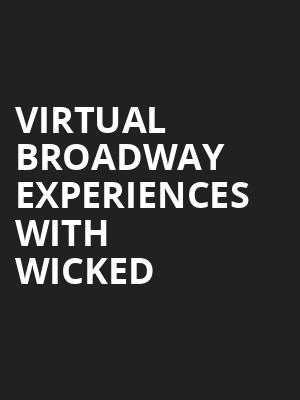 Virtual Broadway Experiences with WICKED, Virtual Experiences for Winnipeg, Winnipeg