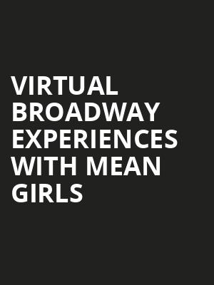 Virtual Broadway Experiences with MEAN GIRLS, Virtual Experiences for Winnipeg, Winnipeg