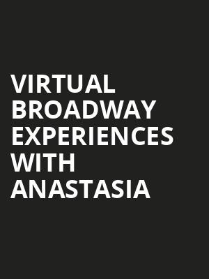 Virtual Broadway Experiences with ANASTASIA, Virtual Experiences for Winnipeg, Winnipeg
