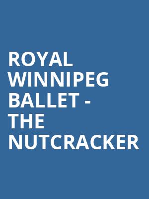 Royal Winnipeg Ballet The Nutcracker, Manitoba Centennial Concert Hall, Winnipeg