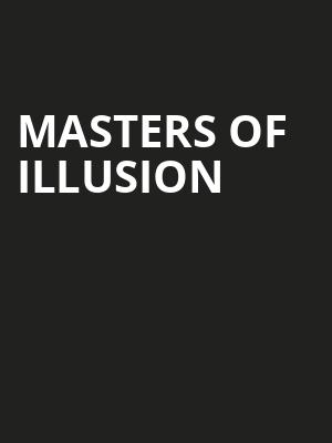 Masters Of Illusion, Burton Cummings Theatre, Winnipeg