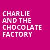 Charlie and the Chocolate Factory, Manitoba Centennial Concert Hall, Winnipeg