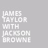 James Taylor with Jackson Browne, MTS Centre, Winnipeg