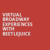 Virtual Broadway Experiences with BEETLEJUICE, Virtual Experiences for Winnipeg, Winnipeg